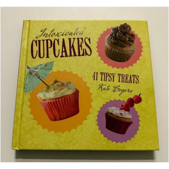 Intoxicated Cupcakes By Kate Legere Hardcover Book - Picture 1 of 3